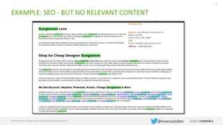 68
© Searchmetrics. All rights reserved. Do not distribute without permission.
@marcustober
EXAMPLE: SEO - BUT NO RELEVANT CONTENT
 
