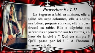 Chœur Copte Orthodoxe du Prophète DavidChœur Copte Orthodoxe du Prophète David
Proverbes 9 : 1-11
La Sagesse a bâti sa mai...