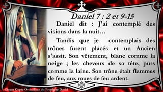 Chœur Copte Orthodoxe du Prophète DavidChœur Copte Orthodoxe du Prophète David
Daniel 7 : 2 et 9-15
Daniel dit : J'ai cont...
