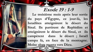 Chœur Copte Orthodoxe du Prophète DavidChœur Copte Orthodoxe du Prophète David
Exode 19 : 1-9
Le troisième mois après leur...