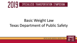 Basic Weight Law
Texas Department of Public Safety
 