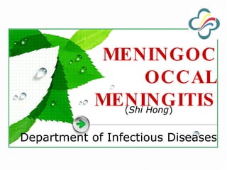 Department of Infectious Diseases ( Shi Hong ) MENINGOCOCCAL MENINGITIS 