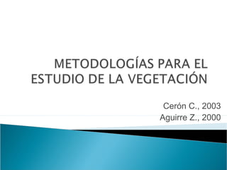 Cerón C., 2003
Aguirre Z., 2000
 