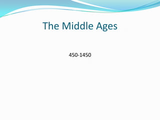 The Middle Ages450-1450