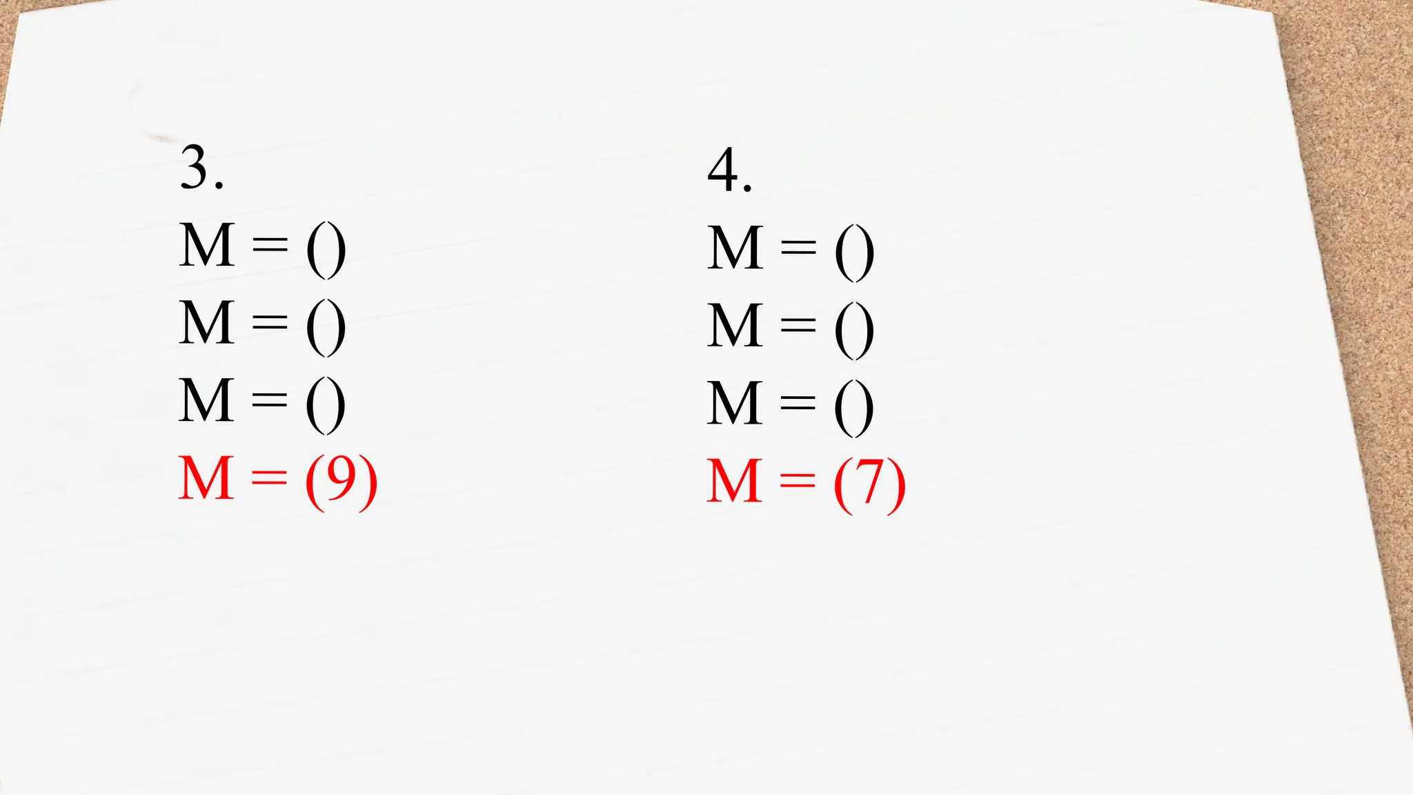 3.
M = ()
M = ()
M = ()
M = (9)
4.
M = ()
M = ()
M = ()
M = (7)
 