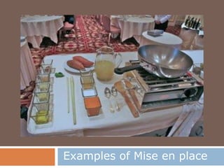 Examples of Mise en place
 