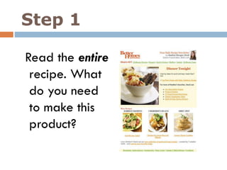 Step 1
Read the entire
recipe. What
do you need
to make this
product?
 