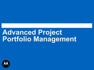 Advanced Project
Portfolio Management
 