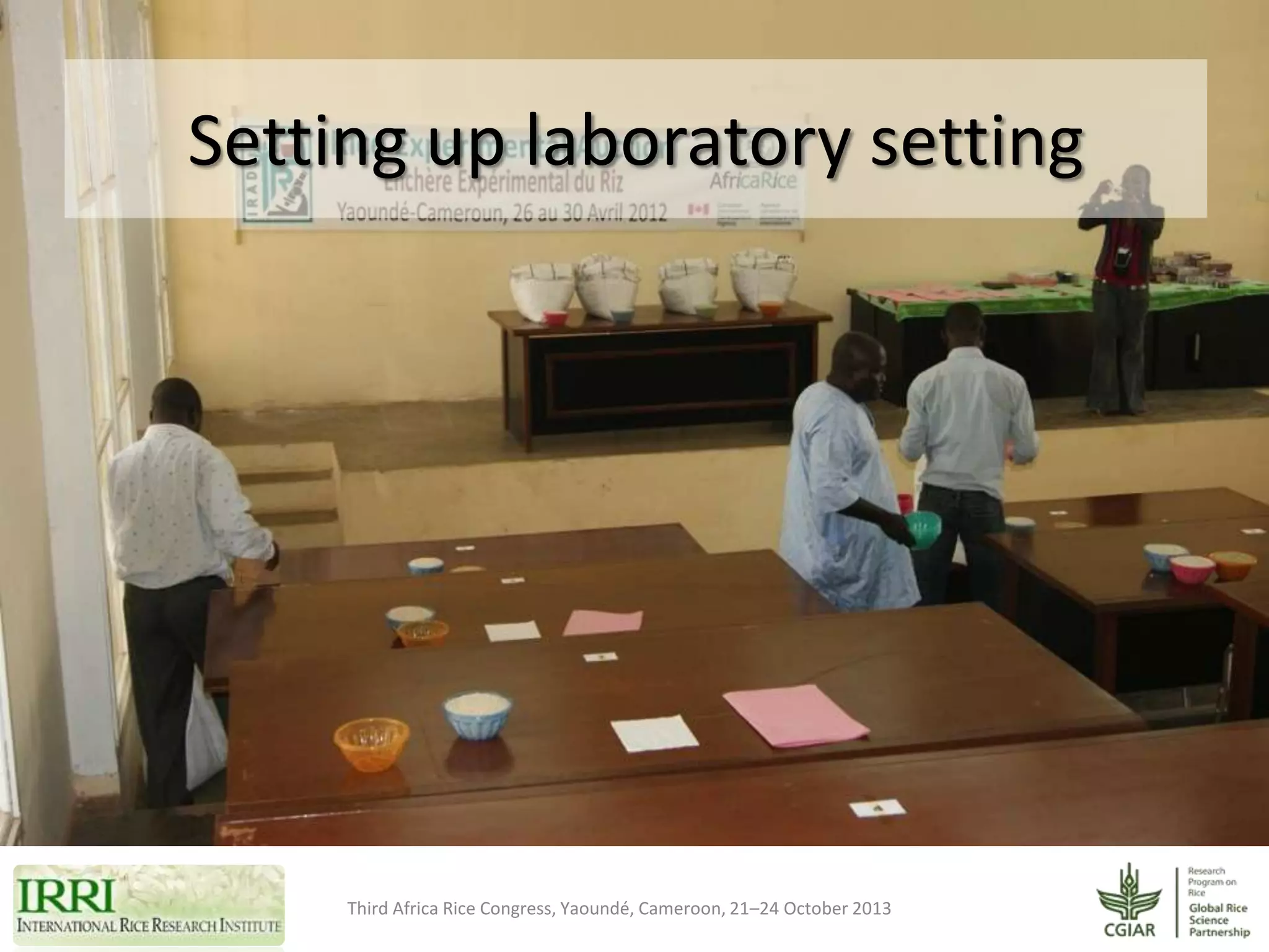 Setting up laboratory setting

Third Africa Rice Congress, Yaoundé, Cameroon, 21–24 October 2013

 