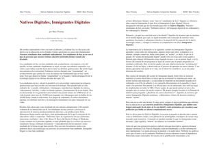 Marc Prensky Nativos Digitales Inmigrantes Digitales ©2001 Marc Prensky
____________________________________________________________________________
1
Nativos Digitales, Inmigrantes Digitales
por Marc Prensky
En On the Horizon (MCB University Press, Vol. 9 No. 6, December 2001)
© 2001 Marc Prensky
Me resulta sorprendente cómo con todo el alboroto y el debate hoy en día acerca del
declive de la educación en los Estados Unidos ignoramos su causa más fundamental.
Nuestros estudiantes han cambiado radicalmente. Los estudiantes de hoy ya no son el
tipo de personas que nuestro sistema educativo pretendía formar cuando fue
diseñado.
Los estudiantes de hoy no han cambiado solo gradualmente con respecto a los del
pasado, no han cambiado simplemente su argot, su ropa, sus adornos corporales o su
estilo, como había ocurrido hasta ahora entre las distintas generaciones. Ha tenido lugar
una auténtica discontinuidad. Podríamos incluso llamarlo una “singularidad”: un
acontecimiento que cambia las cosas de manera tan fundamental que no hay vuelta
atrás. Esto que damos en llamar “singularidad” es la llegada y rápida propagación de la
tecnología digital en las últimas décadas del siglo XX.
Los estudiantes de hoy –desde la guardería a la universidad- representan las primeras
generaciones que han crecido con esta nueva tecnología. Han pasado toda su vida
rodeados de, y usando, ordenadores, videojuegos, reproductores digitales de música,
videocámaras, móviles, y todos los demás juguetes y herramientas de la era digital. Hoy
en día la media de los graduados universitarios ha pasado menos de 5.000 horas de su
vida leyendo, pero más de 10.000 horas jugando con videojuegos (por no hablar de las
20.000 horas viendo la televisión). Los juegos de ordenador, el correo electrónico,
internet, los teléfonos móviles y la mensajería instantánea son parte integrante de sus
vidas.
Resulta claro ahora que como resultado de este entorno omnipresente y del enorme
volumen de su interacción con él, los estudiantes de hoy piensan y procesan la
información de manera fundamentalmente diferente a sus predecesores. Estas
diferencias llegan mucho más lejos y más profundamente de lo que la mayoría de los
educadores saben o sospechan. “Diferentes tipos de experiencias llevan a diferentes
estructuras cerebrales”, dice el Dr. Bruce D. Berry del Baylor College of Medicine.
Como veremos en el próximo capítulo, es muy probable que los cerebros de nuestros
estudiantes hayan cambiado físicamente -y sean diferentes de los nuestros- como
resultado de la forma en que han crecido. Pero sea esto literalmente cierto o no,
podemos decir con certeza que sus patrones de pensamiento han cambiado. Enseguida
llegaré a cómo han cambiado.
Marc Prensky Nativos Digitales Inmigrantes Digitales ©2001 Marc Prensky
____________________________________________________________________________
2
¿Cómo deberíamos llamar a estos “nuevos” estudiantes de hoy? Algunos se refieren a
ellos como la Generación-N [por Net] o Generación-D [por Digital]. Pero la
designación más útil que he encontrado para ellos es Nativos Digitales. Nuestros
estudiantes de hoy son todos “hablantes nativos” del lenguaje digital de los ordenadores,
los videojuegos e Internet.
Entonces, ¿en qué nos convierte esto a los demás? Aquellos de nosotros que no nacimos
en el mundo digital, pero que, en algún momento más avanzado de nuestras vidas
quedamos fascinados y adoptamos muchos o la mayoría de los aspectos de la nueva
tecnología somos, y siempre lo seremos en comparación con ellos, Inmigrantes
Digitales.
La importancia de la distinción es la siguiente: cuando los Inmigrantes Digitales
aprenden -como todos los inmigrantes, algunos mejor que otros- a adaptarse a su
entorno, siempre conservan, hasta cierto punto, su “acento”, es decir, su pie en el
pasado. El “acento de inmigrante digital” puede verse en cosas tales como acudir a
Internet para obtener información como segundo recurso, y no en primer lugar, o en la
lectura del manual de un programa en lugar de asumir que el propio programa nos
enseñará a utilizarlo. Hoy en día los padres con más edad tuvieron una “socialización”
distinta a la de sus hijos, y ahora están en el proceso de aprender un nuevo idioma. Y un
idioma aprendido más tarde en la vida, nos lo dicen los científicos, va en una parte
diferente del cerebro.
Hay cientos de ejemplos del acento de inmigrante digital. Entre ellos se incluyen
imprimir el correo electrónico (o hacer que su secretaria/o lo imprima por usted –un
acento incluso más marcado–); la necesidad de imprimir un documento alojado en el
ordenador con el fin de editarlo (y no corregirlo directamente en la pantalla); y hacer
venir a las personas físicamente a su oficina para ver un interesante sitio web (en lugar
de simplemente enviarles la URL). Estoy seguro de que puede pensar en uno o dos
ejemplos por su cuenta sin mucho esfuerzo. Mi propio ejemplo favorito es la llamada de
teléfono para preguntar “¿Recibiste mi correo electrónico?”. Aquellos de nosotros que
somos Inmigrantes Digitales podemos, y deberíamos, reírnos de nosotros mismos y
nuestro “acento”.
Pero esto no es solo una broma. Es muy grave, porque el mayor problema que enfrenta
hoy la educación es que nuestros profesores Inmigrantes Digitales, que hablan una
lengua anticuada (la de antes de la era digital), están peleándose por enseñar a una
población que habla un idioma completamente nuevo.
Esto es obvio para los Nativos Digitales: la escuela a menudo se percibe más o menos
como si hubiéramos traído a una población de ininteligibles extranjeros de acento muy
marcado para instruirlos. A menudo no pueden entender lo que los Inmigrantes están
diciendo. ¿Qué significa “marcar” un número, en resumidas cuentas?
Antes de que esta perspectiva parezca radical, más que descriptiva, quisiera destacar
algunas cuestiones. Los Nativos Digitales están acostumbrados a recibir información
muy rápidamente. Les gusta procesar en paralelo y la multi-tarea. Prefieren los gráficos
antes que el texto y no lo contrario. Prefieren el acceso aleatorio (como el hipertexto).
Funcionan mejor conectados. Se crecen con la gratificación instantánea y las
 