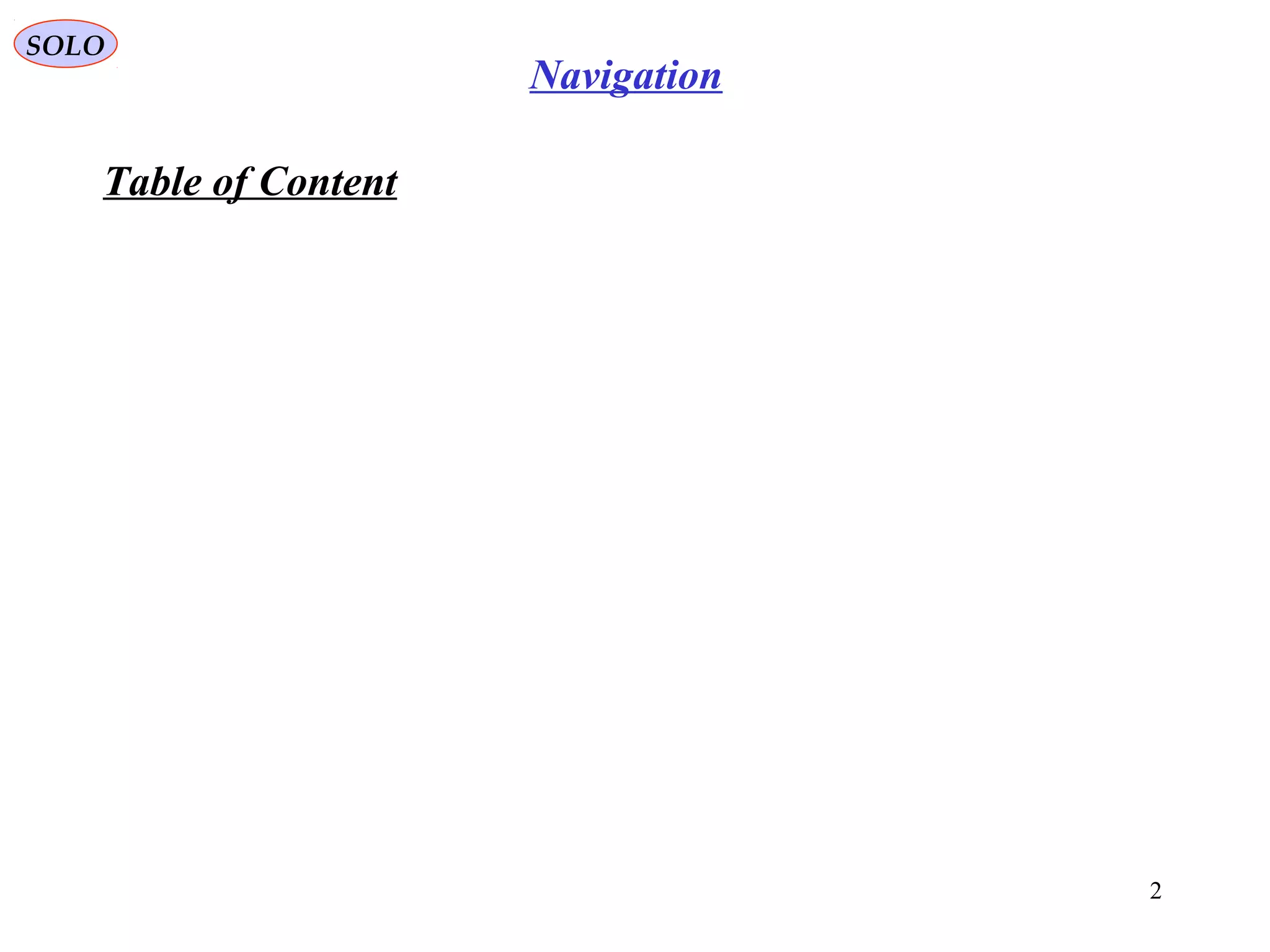 Table of Content
SOLO
2
Navigation
 