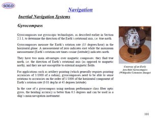 SOLO
101
Navigation
Inertial Navigation Systems
Gyrocompass
 