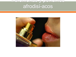 Feromonas y perfumes afrodisí­acos