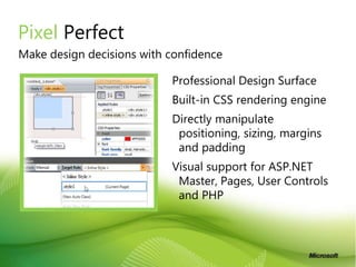 Built-in support for today's modern web standardsPassionate About StandardsXHTML complianceFull schema supportReal-time standards validationCSS properties paletteXHTML Tag property grid