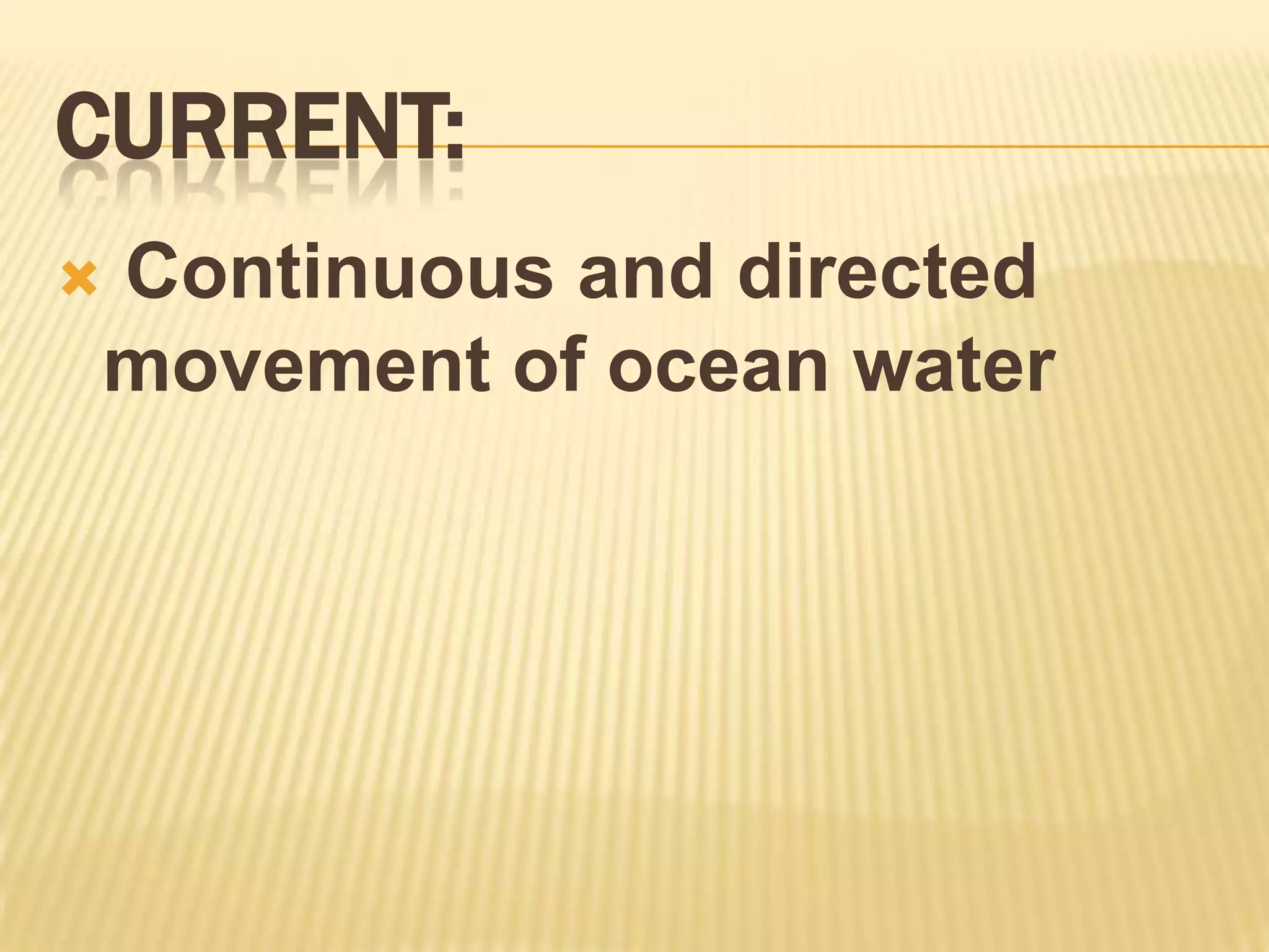 Current: Continuous and directed movement of ocean water
