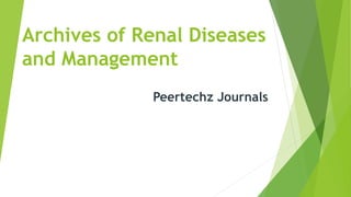 Archives of Renal Diseases
and Management
Peertechz Journals
 