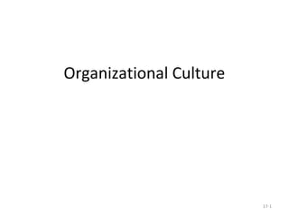 Organizational Culture
17-1
 