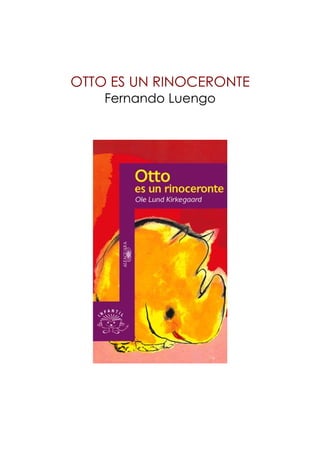 OTTO ES UN RINOCERONTE
    Fernando Luengo
 