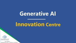 ©DeepSphereAI.SG 2021 | Confidential & Proprietary
USA | Singapore
Generative AI
Innovation Centre
 