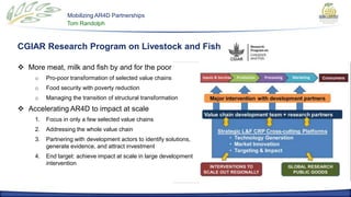 Mobilizing AR4D Partnerships
                  Tom Randolph



CGIAR Research Program on Livestock and Fish

 More meat, ...