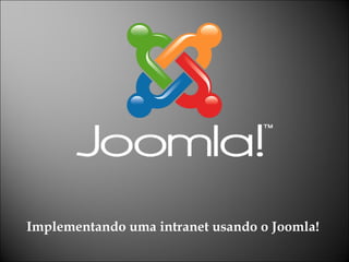 Implementando uma intranet usando o Joomla! 