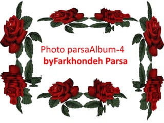 4-Photo parsaAlbum byFarkhondehParsa 