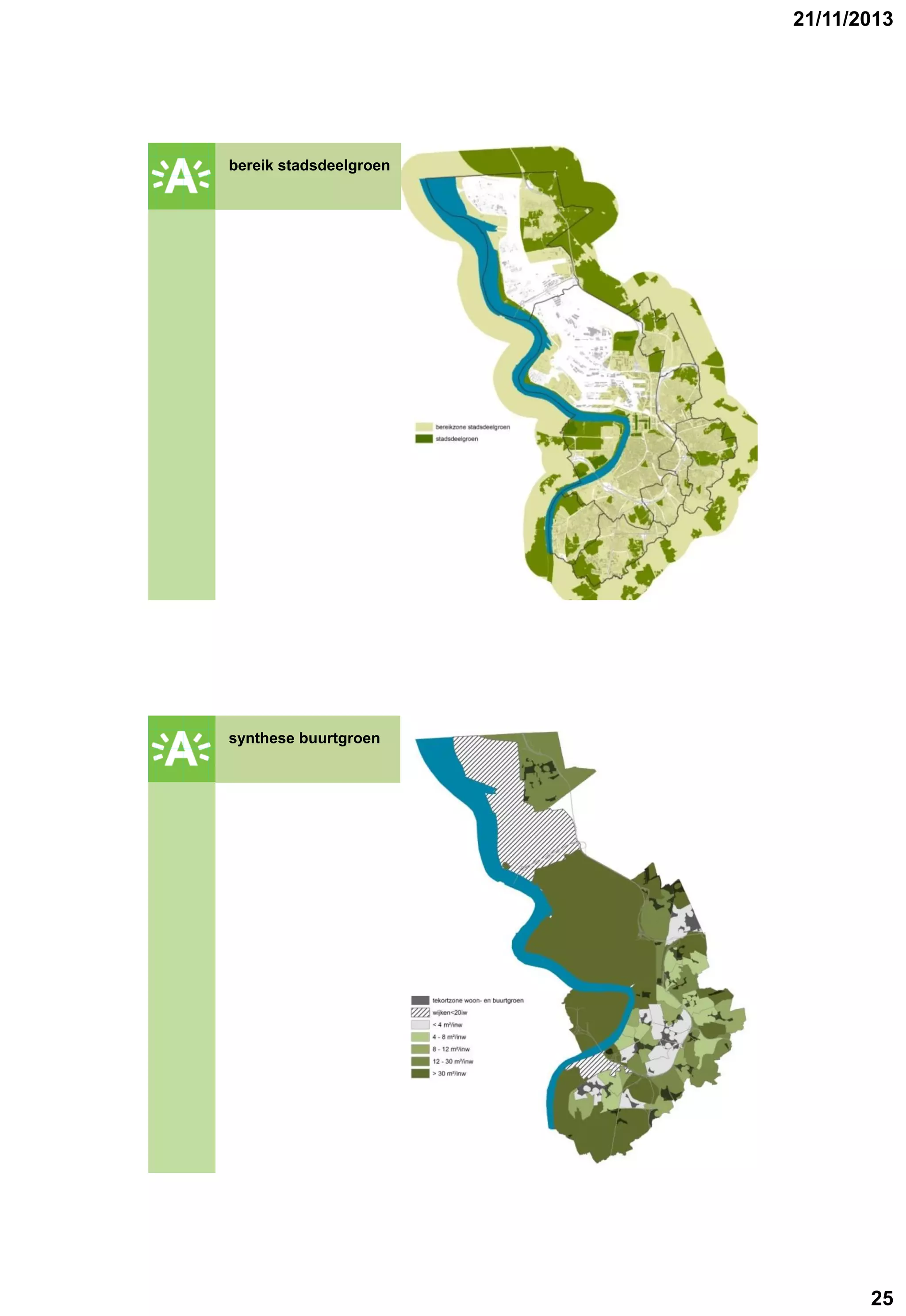 21/11/2013

bereik stadsdeelgroen

GROENPLAN

synthese buurtgroen

GROENPLAN

25

 