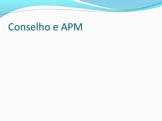 Conselho e APM
 