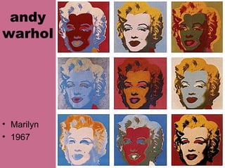 andy
warhol
• Marilyn
• 1967
 