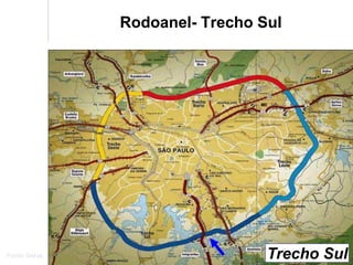 Rodoanel- Trecho Sul
Trecho Sul
Fonte: Dersa
 
