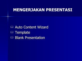 Auto Content Wizard Template Blank Presentation MENGERJAKAN PRESENTASI 