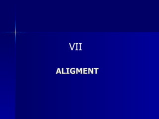 ALIGMENT VII 