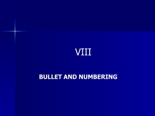 BULLET AND NUMBERING VIII 
