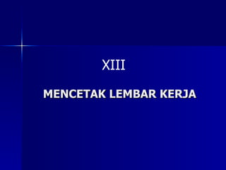 MENCETAK LEMBAR KERJA XIII 