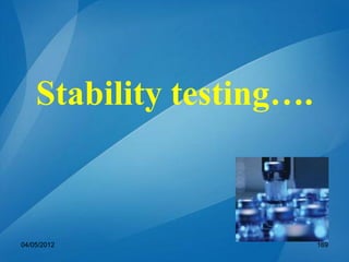 Stability testing….
04/05/2012 169
 