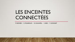 LES ENCEINTES
CONNECTÉES
M. BOVIER / E. FIGAROLIO / D. DUHAMEL / S. BISE / Y. GOGNIAT
 