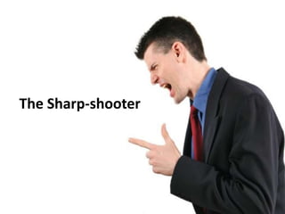 The Sharp-shooter
 