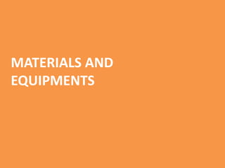 MATERIALS AND
EQUIPMENTS
 