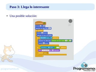 Paso 3: Llega lo interesante
●

Una posible solución:

programamos.es

 