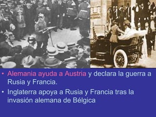 • Alemania ayuda a Austria y declara la guerra a
Rusia y Francia.
• Inglaterra apoya a Rusia y Francia tras la
invasión al...