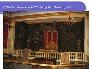 1750’s Bed chamber at MET/ Metropolitan Museum, NYC
 