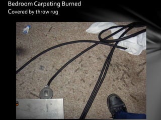 Bedroom Carpeting Burned
Covered by throw rug
 
