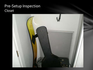 Pre-Setup Inspection
Closet
 