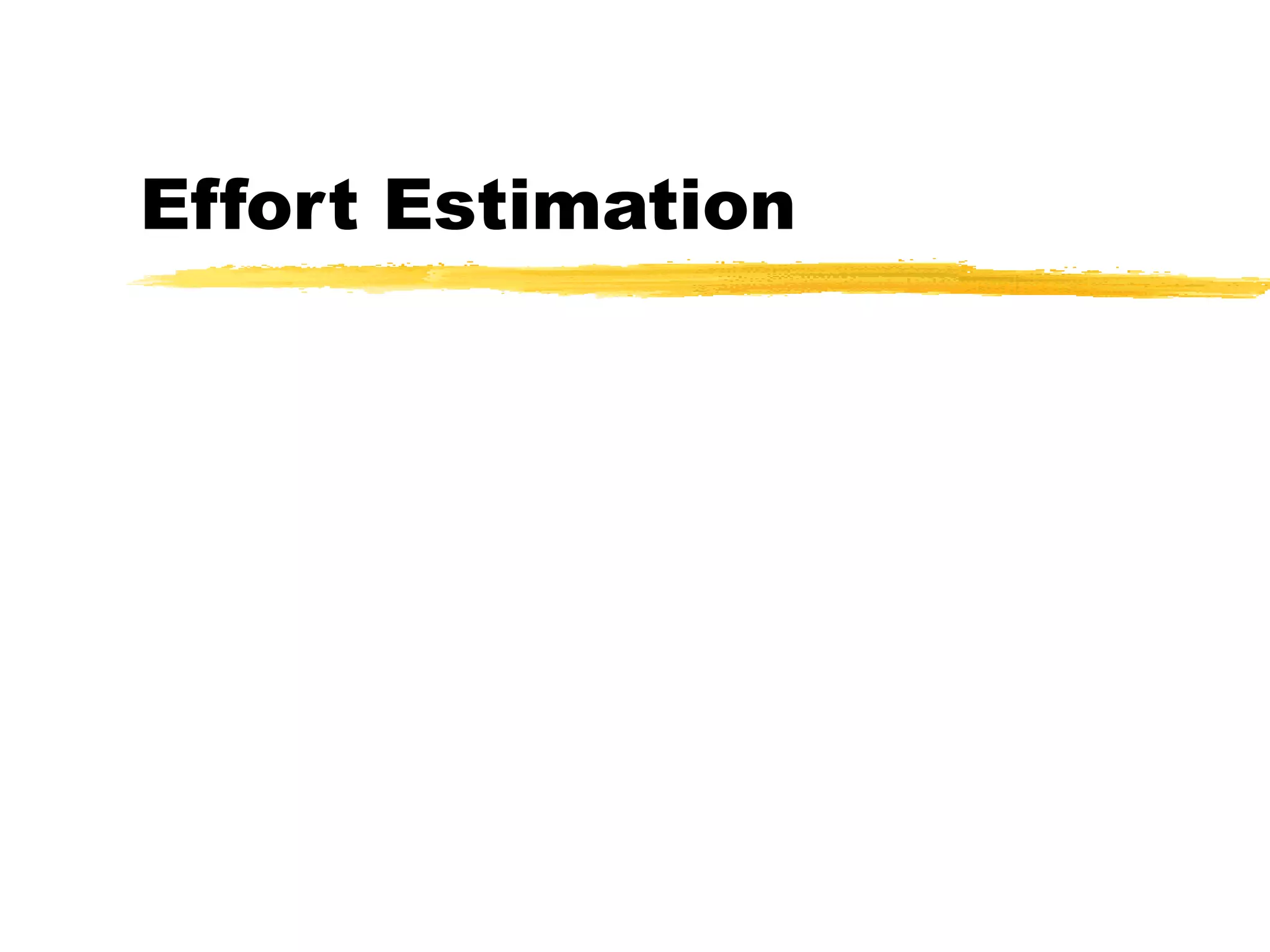Effort Estimation
 