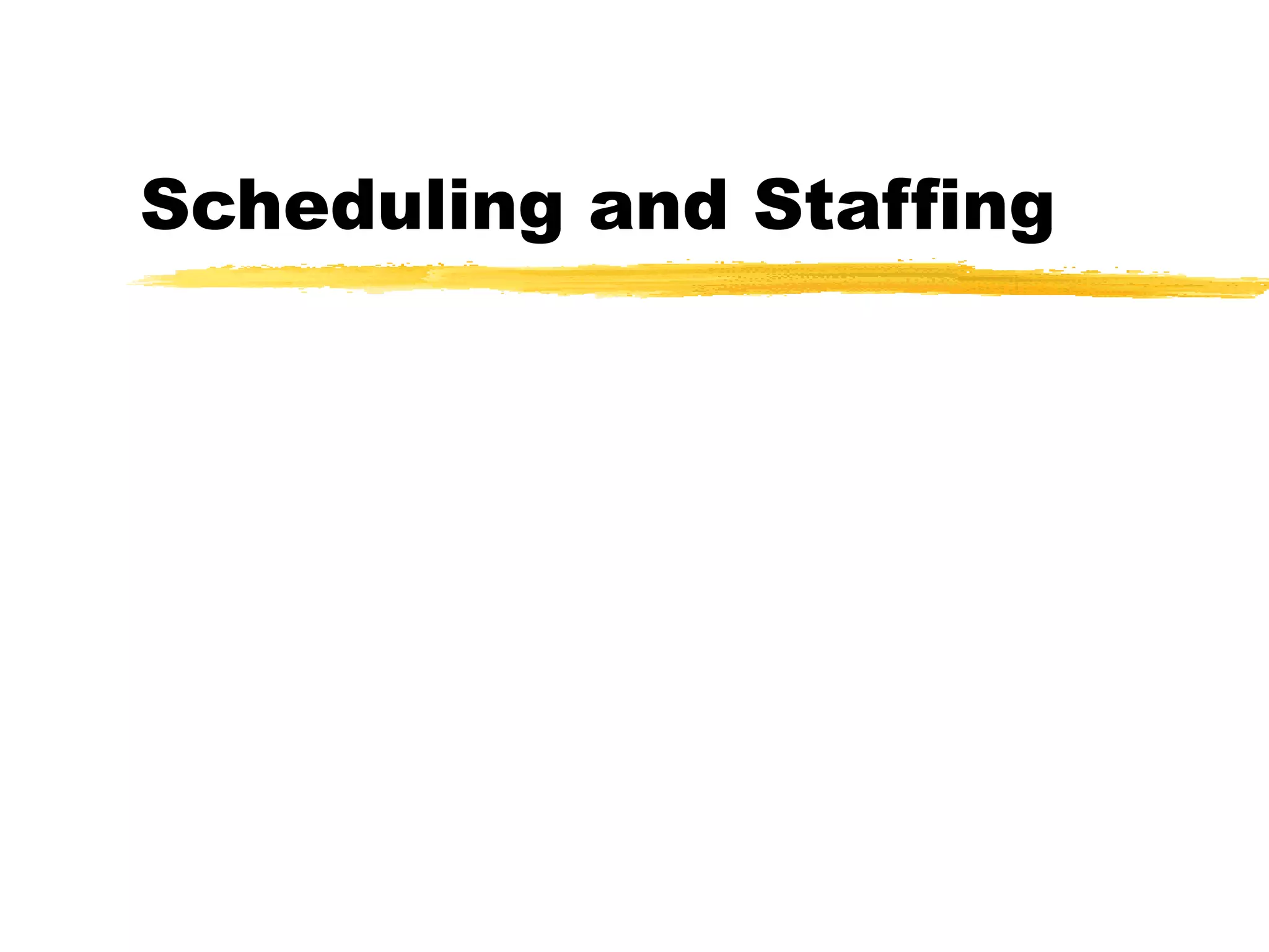 Scheduling and Staffing
 