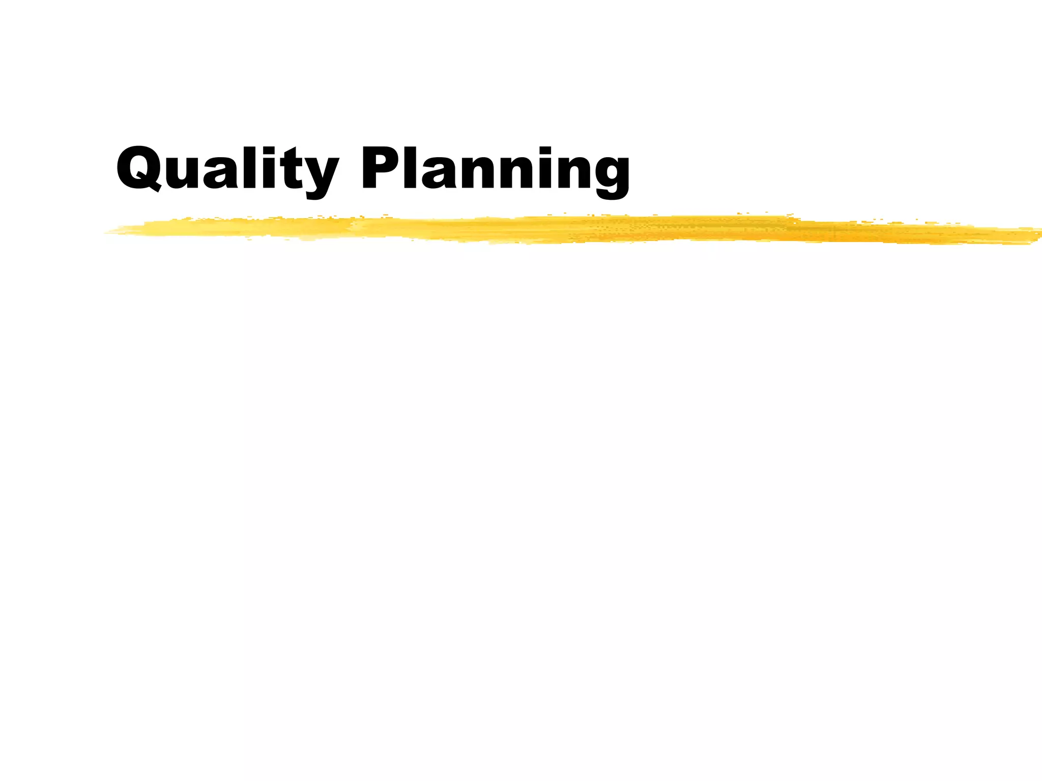 Quality Planning
 