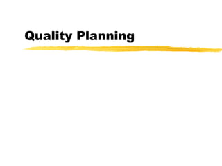 Quality Planning
 