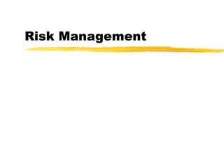 Risk Management
 