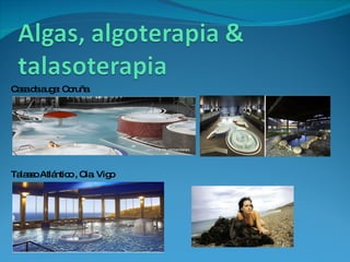 Casa da auga: Coruña Talasso Atlántico , Oia. Vigo 