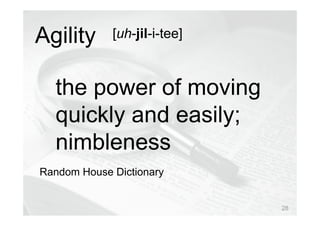 © Prosci Inc. All rights reserved.
the power of moving
quickly and easily;
nimbleness
Random House Dictionary
[uh-jil-i-tee]Agility
28
 